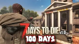 I Play 100 DAYS of 7 Days To Die - Part 4/10