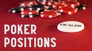 Poker Positions Explained, Why It Matters