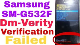 How to Samsung J2 Prime SM-G532F And SM-G532F/DS DM-Verity Verification Failed Fix