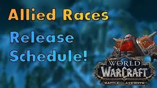 WoW BFA Release Date / Allied Races Release Schedule