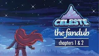 Celeste: The Fandub - Chapter 1&2