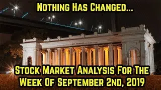 Nothing Has Changed- Stock market anaylsis for the week of September 2nd, 2019