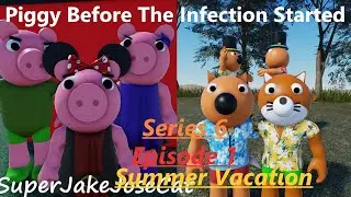 Piggy Before The Infection Started Series 6 Episode 1: Summer Vacation (Piggy Animation)