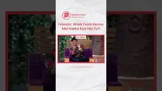 Friends: Work From Home Mai Karta Kya Hai Tu?