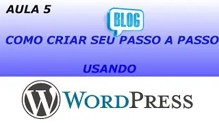 Como Criar Um Blog Passo a Passo - Aprenda como criar um blog passo a passo com Wordpress