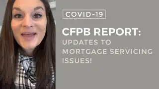 COVID CFPB Report - Updates to Mortgage Servicing Issues!