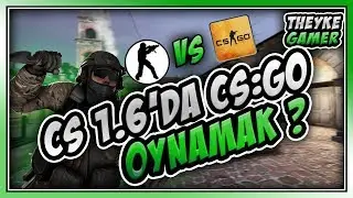 CS 1.6 Oyununda CS GO Oynamak ???¿ (İmkansız)