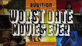 Audition | Worst Date Movies Ever