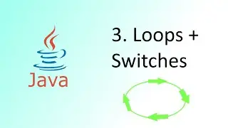 Learn Java for Complete Beginners - 3. For, While and Switch
