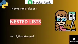Nested Lists | HackerRank-12 | Pythonista_Geek | CodeWithMe | Shravanthi