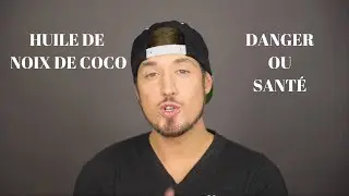 HUILE DE NOIX DE COCO : DANGER OU SANTÉ