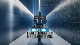 Mastering LinkedIn Lead Generation & Social Selling 