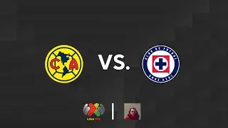 America vs. Cruz Azul- Vuelta: Liga MX Live Reaction- May 26, 2024
