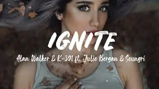 Ignite - Alan Walker & K-391 ft. Julie Bergan & Seungri