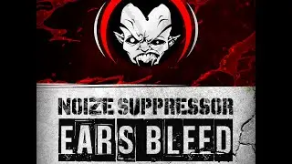 Noize Suppressor - Ears Bleed - [NR-023] Official preview