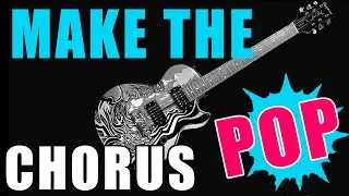 How To Make The Chorus 💥 POP! 💥
