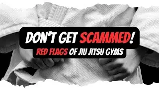 Don't Get Scammed! Red flags to be aware of before joining a Jiu Jitsu gym.