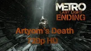 Metro Last Light Ending Artyom's Death in HD