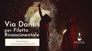 Via Dantis per Filetto Rinascimentale 🔥 Spettacolo di Fuoco e Scenografia pirotecnica