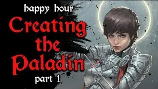Creating the Paladin Part 1 - Dungeon Pub: Happy Hour