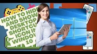 HOW TO HIDE AND SHOW DESKTOP SHORTCUT ICON IN WINDOWS 10