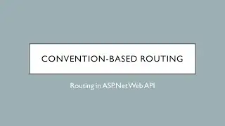 14 - Convention Based Routing | Asp.Net Web API