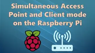 Simultaneous Access Point and Client Mode on the Raspberry Pi Zero W / 3B / 3B+ / 4B