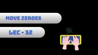 Problem - 32 | Move Zeroes | LeetCode | Backward Pushing Trick | Brute | Better | Optimal Sol(Hindi)