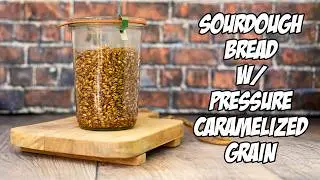 Pressure Caramelized Grain makes Amazing Bread | Foodgeek Baking