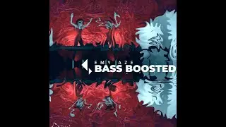 Emy Aze - Bass Boosted