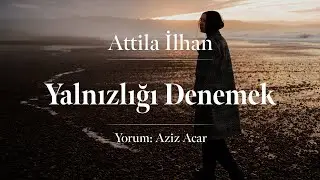 Attila İlhan - Yalnızlığı Denemek