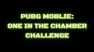 PUBG Mobile Challenge: One-in-the-Chamber.