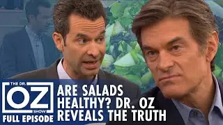 Dr. Oz | S7 | Ep 79 | Are Salads Really Healthy? Dr. Oz Reveals the Truth | Full Episode