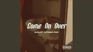 Come On Over (feat. Cutthroat Jojo)