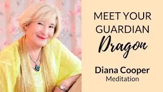 Meet Your Guardian Dragon | Diana Cooper Dragon Meditation