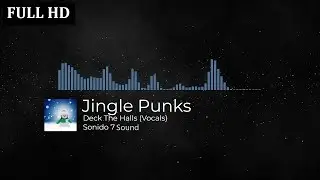 Jingle Punks - Deck The Halls (Vocals) Sonido 7 Sound 🎧🎬 Musica Sin Copyright FULL HD