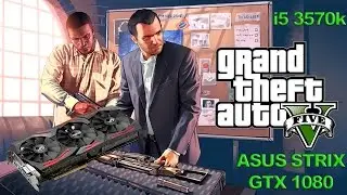 i5 3570k and ASUS STRIX GTX 1080 Grand Theft Auto V Full HD 1080p Ultra Settings
