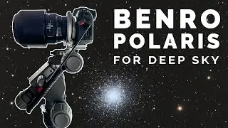 BENRO POLARIS for deep sky astrophotography + ATOLL revolutionary mount + STC duo-narrowband filter