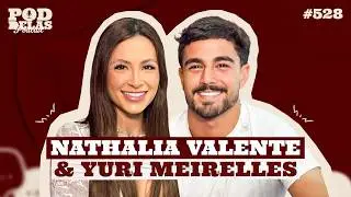 NATHALIA VALENTE E YURI MEIRELLES - PODDELAS PODCAST 