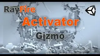 RayFire for Unity. Activator. 1 Gizmo