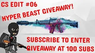 HYPER BEAST GIVEAWAY CS edit #6