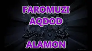 ФАРОМУЗИ АКДОД - АЛАМОН * FAROMUZI AQDOD-ALAMON
