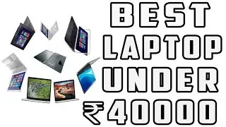 Best 5 Laptop Under 40000 (Nov 2016)