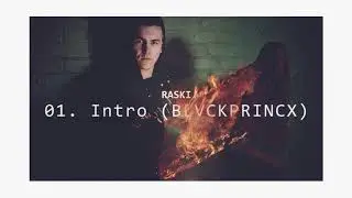 RASKI 01. Intro (BLVCKPRINCX)