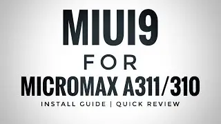 MIUI9 for Micromax A311/310 | Install guide | Quick review|