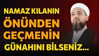 Namaz Kılanın Önünden Geçmenin Günahı! |  Ne zaman caiz olur?