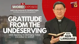 GRATITUDE FROM THE UNDESERVING | The Word Exposed with Cardinal Tagle (Oct 9, 2022) with SL