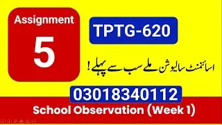 TPTG ASSIGMENT 5 SOLUTION | School Observation (Week 1) | COMPLETE SOLUTION TPTG ALL ASSIGMENTS