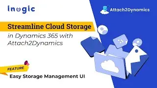 Streamline Cloud Storage in Dynamics 365 with Attach2Dynamics | Easy Storage Management UI