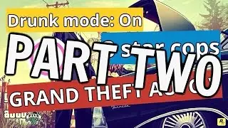 GRAND THEFT AUTO V: W/ Aj & Nick (I'M A LIL TIPSY: PART TWO!)